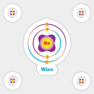 4 - Be - Beryllium: Be Wise Sticker